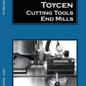 Handbook on End Mills and End Mill Geometry by Jeff Toycen