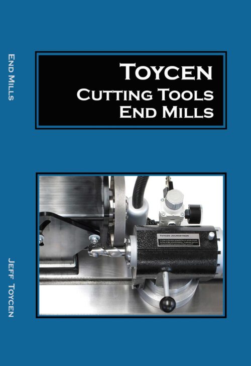 Handbook on End Mills and End Mill Geometry by Jeff Toycen